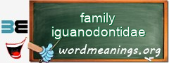 WordMeaning blackboard for family iguanodontidae